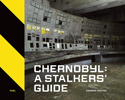 Chernobyl: A Stalkers’ Guide [Hardcover]