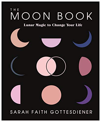 The Moon Book: Lunar Magic to Change Your Life [Hardcover]