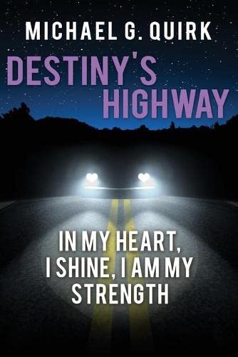 Destiny's Highay   In My Heart, I Shine, I Am My Strength  [Paperback]