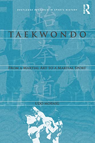 Taekondo From a Martial Art to a Martial Sport [Paperback]