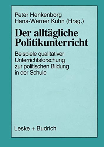 Der alltgliche Politikunterricht Anstze  Beispiele  Perspektiven qualitativ [Paperback]