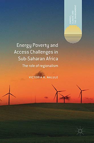 Energy Poverty and Access Challenges in Sub-Saharan Africa: The role of regional [Hardcover]