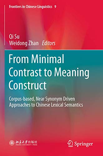 From Minimal Contrast to Meaning Construct: Corpus-based, Near Synonym Driven Ap [Paperback]