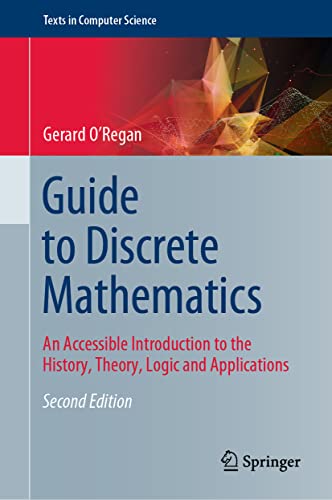 Guide to Discrete Mathematics An Accessible Introduction to the History, Theory [Hardcover]