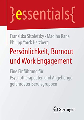 Persnlichkeit, Burnout und Work Engagement Eine Einfhrung fr Psychotherapeut [Paperback]