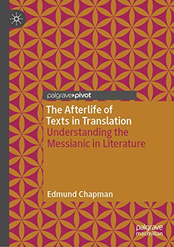 The Afterlife of Texts in Translation: Understanding the Messianic in Literature [Hardcover]