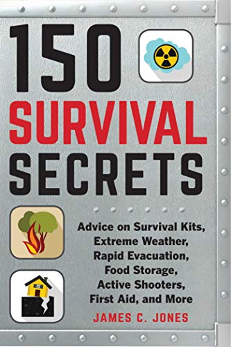 150 Survival Secrets: Advice on Survival Kits, Extreme Weather, Rapid Evacuation [Paperback]