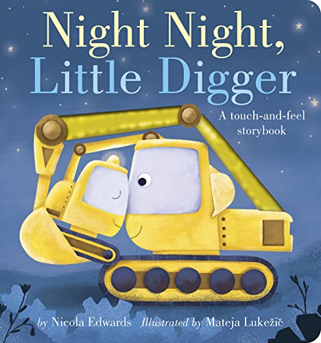 Night Night, Little Digger: A touch-and-feel storybook [Board book]