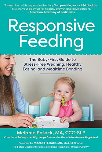 Responsive Feeding: The Baby-First Guide to Stress-Free Weaning, Healthy Eating, [Paperback]