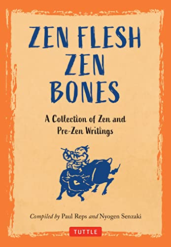 Zen Flesh Zen Bones: A Collection of Zen and