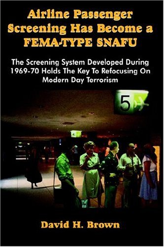 Airline Passenger Screening Has Become a Fema-Type Snafu  The Screening System  [Paperback]