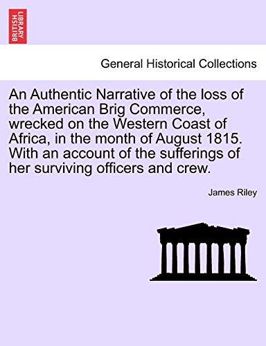 An Authentic Narrative Of The Loss Of The American Brig Commerce, Wrecked On The [Paperback]