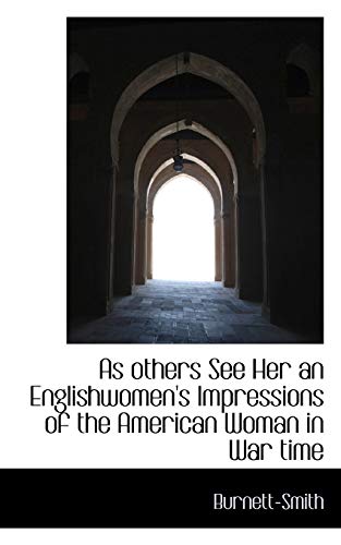 As Others See Her an Englishomen's Impressions of the American Woman in War Tim [Paperback]