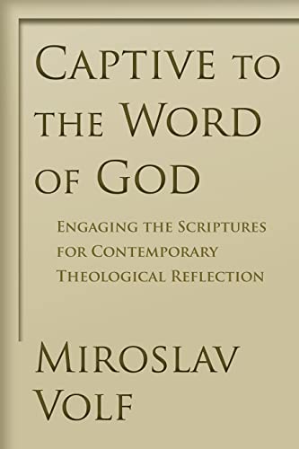 Captive To The Word Of God Engaging The Scriptures For Contemporary Theological [Paperback]