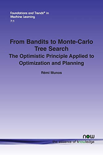 From Bandits to Monte-Carlo Tree Search: The Optimistic Principle Applied to Opt [Paperback]