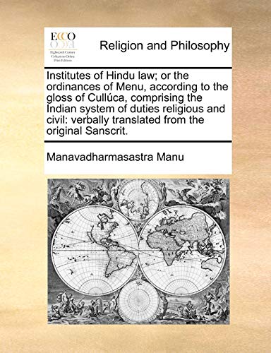 Institutes of Hindu La or the Ordinances of Menu, According to the Gloss of Cu [Paperback]