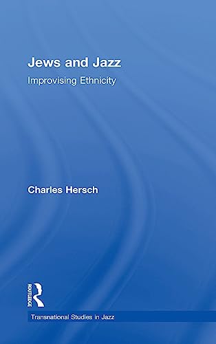 Jews and Jazz Improvising Ethnicity [Hardcover]