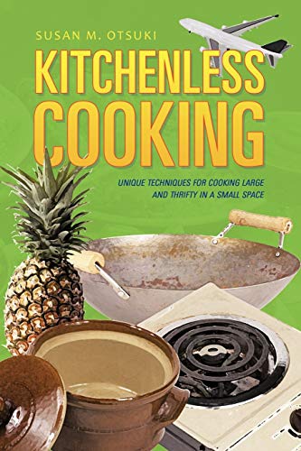 Kitchenless Cooking  Unique Techniques for Cooking Large and Thrifty in a Small [Paperback]