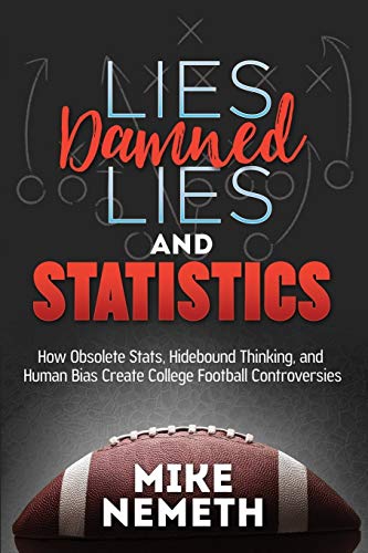 Lies, Damned Lies and Statistics How Obsolete Stats, Hidebound Thinking, and Hu [Paperback]