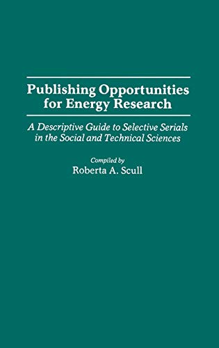 Publishing Opportunities for Energy Research A Descriptive Guide to Selective S [Hardcover]