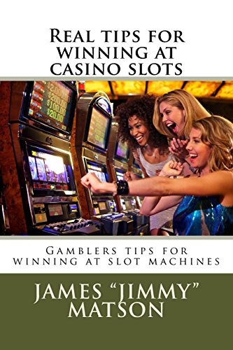 Real Tips For Winning At Casino Slots Gambler Tips For Winning At Slot Machines [Paperback]