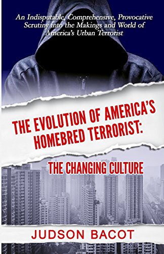 The Evolution Of America's Homebred Terrorist The Changing Culture An Indisputa [Paperback]