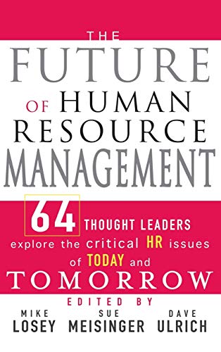 The Future of Human Resource Management 64 Thought Leaders Explore the Critical [Hardcover]