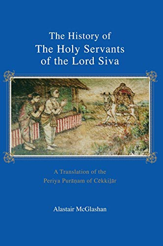 The History Of The Holy Servants Of The Lord Siva A Translation Of The Periya P [Hardcover]