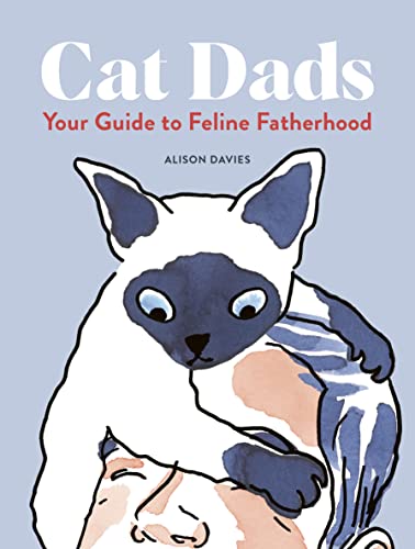 Cat Dads: Your Guide to Feline Fatherhood [Hardcover]