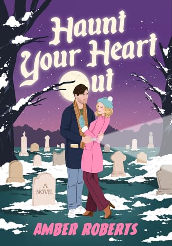 Haunt Your Heart Out: A Novel [Hardcover]