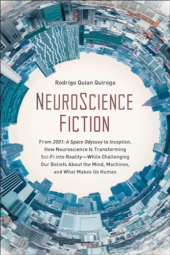 NeuroScience Fiction: How Neuroscience Is Transforming Sci-Fi into Reality-While [Paperback]