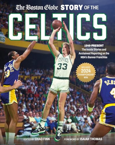 The Boston Globe Story of the Celtics: 1946-Present: The Inside Stories and Accl [Hardcover]