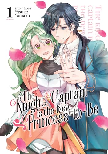 The Knight Captain is the New Princess-to-Be Vol. 1 [Paperback]