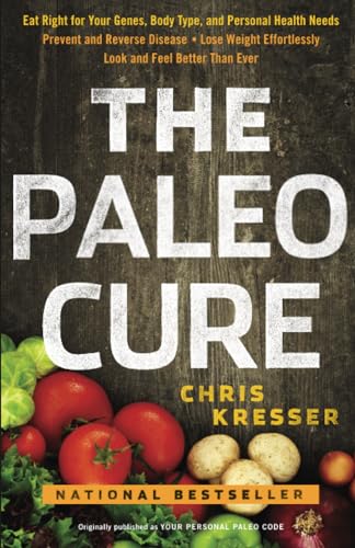 The Paleo Cure: Eat Right for Your Genes, Body Type, and Personal Health Needs - [Paperback]