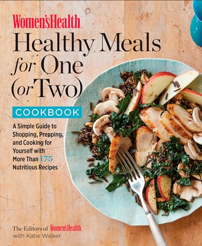 Women's Health Healthy Meals for One (or Two) Cookbook: A Simple Guide to Shoppi [Paperback]