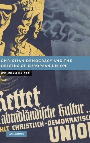 Christian Democracy and the Origins of European Union [Hardcover]