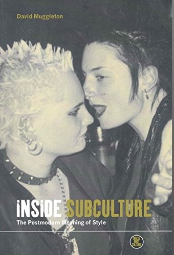 Inside Subculture The Postmodern Meaning of Style [Hardcover]