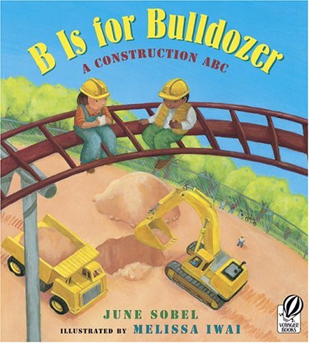 B Is for Bulldozer: A Construction ABC [Paperback]