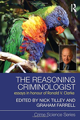 The Reasoning Criminologist Essays in Honour of Ronald V. Clarke [Paperback]