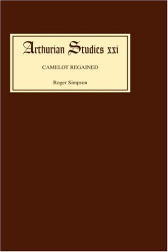 Camelot Regained  The Arthurian Revival and Tennyson, 1800-1849 [Hardcover]