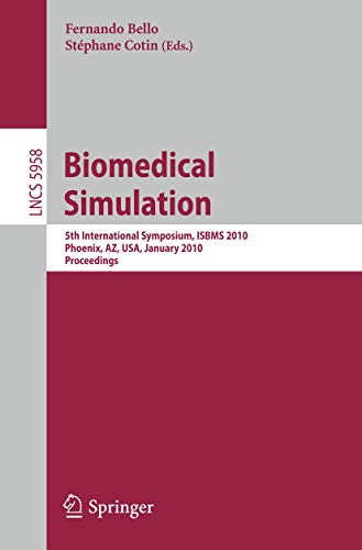 Biomedical Simulation: 5th International Symposium, ISBMS 2010, Phoenix, AZ, USA [Paperback]