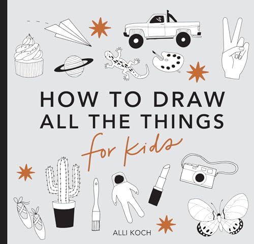 All the Things: How to Draw Books for Kids with Cars, Unicorns, Dragons, Cupcake [Paperback]