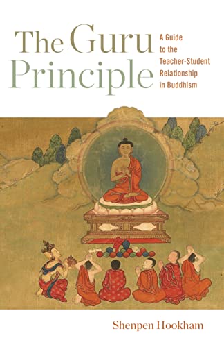 The Guru Principle: A Guide to the Teacher-Student Relationship in Buddhism [Paperback]