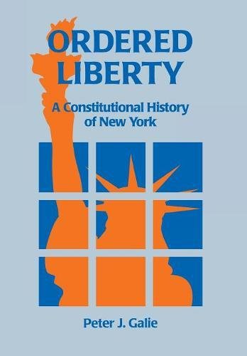 Ordered Liberty A Constitutional History of NY [Hardcover]