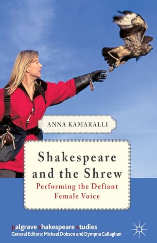 Shakespeare and the Shrew: Performing the Defiant Female Voice [Hardcover]