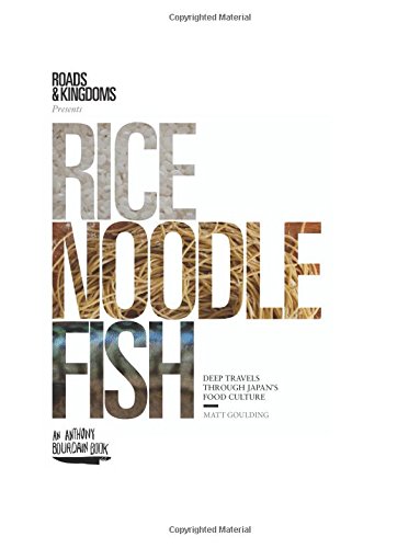 Rice, Noodle, Fish Deep Travels Through Japan's Food Culture [Hardcover]