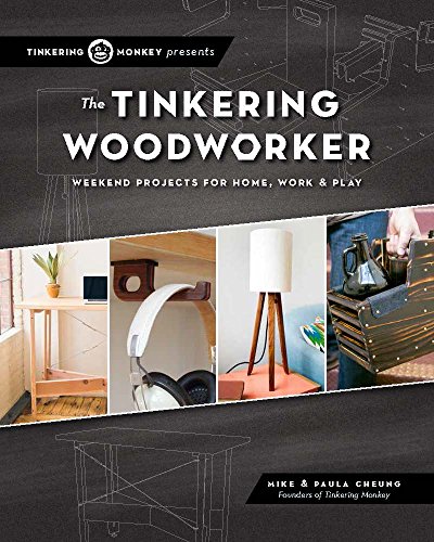 The Tinkering Woodworker: Weekend Projects for Work, Home & Play [Paperback]