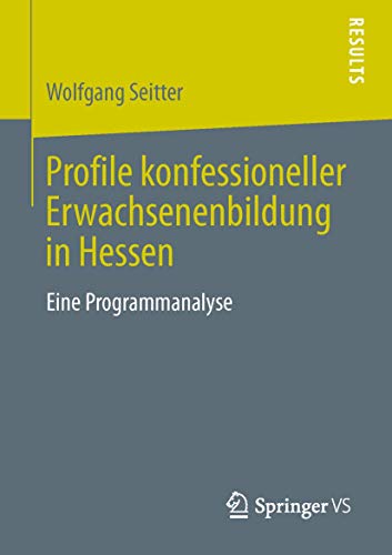 Profile konfessioneller Erwachsenenbildung in Hessen: Eine Programmanalyse [Paperback]