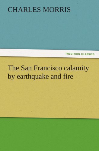 San Francisco Calamity by Earthquake and Fire [Paperback]