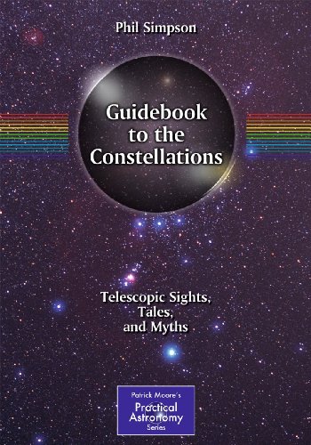 Guidebook to the Constellations Telescopic Sights, Tales, and Myths [Paperback]